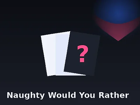 Naughty Would You Rather